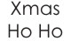 Xmas ho ho